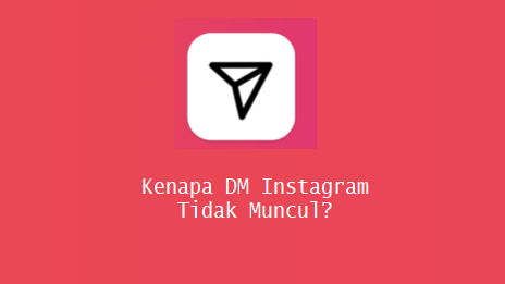 Kenapa DM Instagram Tidak Muncul?